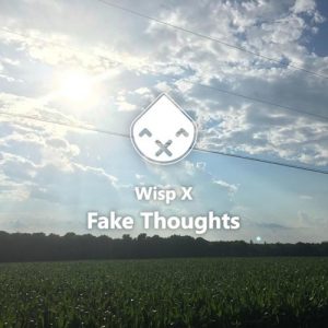 کاور آلبوم Fake Thoughts آلبوم موسیقی الکترونیک ریتمیک و پرانرژی از Wisp X از Wisp X