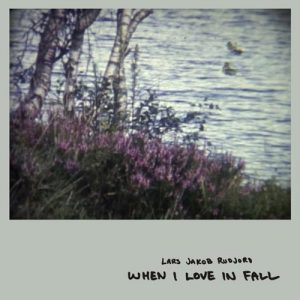 کاور آهنگ When I Love in Fall - Single از Lars Jakob Rudjord