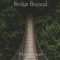 Bridge Beyond - Single