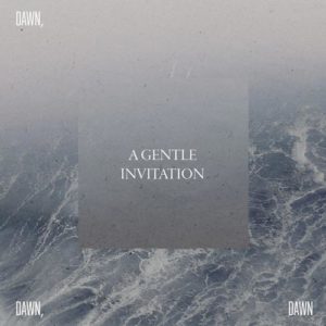 کاور آلبوم موسیقی بی کلام آرامش بخش A Gentle Invitation اثری از Dawn, Dawn, Dawn از Dawn-Dawn-Dawn