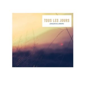 کاور آهنگ Tous les jours از Joaquin Alejandro