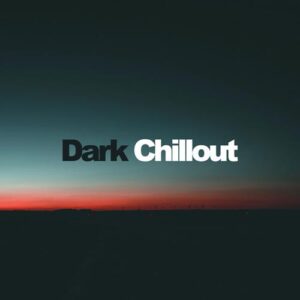 چیل اوت تاریک (Dark Chillout)