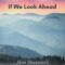 If We Look Ahead