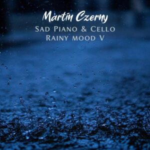 کاور آلبوم پیانو و ویولنسل غمگین با حال و هوای بارانی بخش پنجم اثری از مارتین چرنی از Martin Czerny
