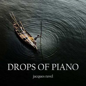کاور آلبوم قطره های پیانو - ژاک راول از Jacques Ravel