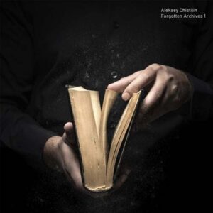 کاور آلبوم آرشیو فراموش شده بخش اول - الکسی چیستیلین از Aleksey Chistilin