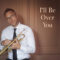 I'll Be Over You