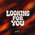 Looking For You