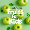 Fruits For Kids