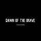 Dawn of the Brave