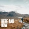 Here and Now