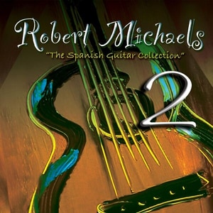 کاور آلبوم گیتار اسپانیایی رابرت مایکلز ؛ مجموعهٔ دوم از Robert Michaels