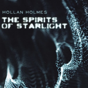 کاور آلبوم ارواح نور ستاره؛ روایتی کیهانی از هولان هولمز از Hollan Holmes