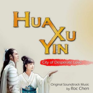 Hua Xu Yin City of Desperate Love