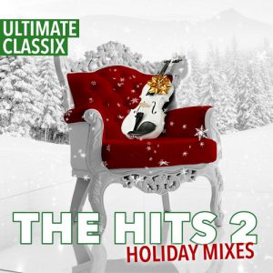Ultimate Classix – The Hits 2 Holiday Mixes