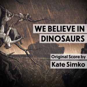 We Believe in Dinosaurs