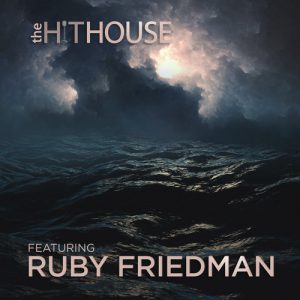 The Hit House Featuring Ruby Friedman