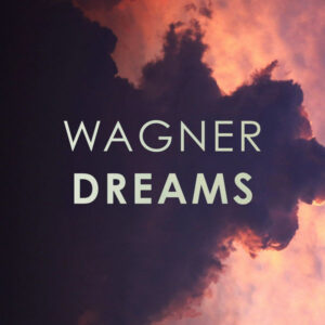 Wagner Dreams