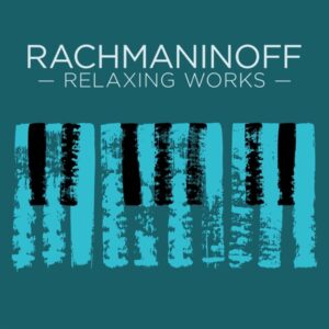 Rachmaninoff Relxaing Works