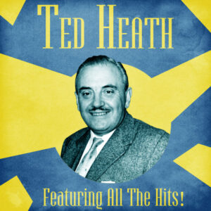Ted Heath All The Hits!