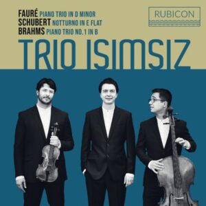 Fauré Piano Trio - Schubert Notturno in E-Flat - Brahms Piano Trio No. 1 in B-Flat