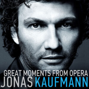 Jonas Kaufmann Great Moments from Opera