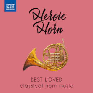 Heroic Horn Best Loved Classical Horn Music