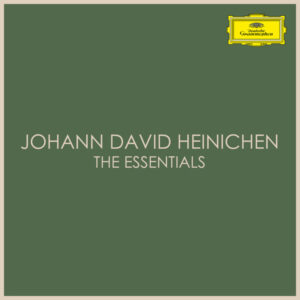 Johann David Heinichen The Essentials