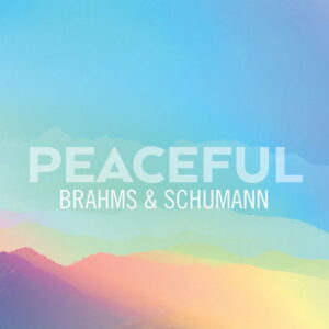 Peaceful Brahms & Schumann