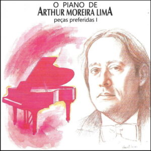 O Piano de Arthur Moreira Lima Peças Preferidas 1