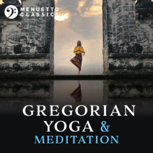 Gregorian Yoga & Meditation Entrancing Relaxation