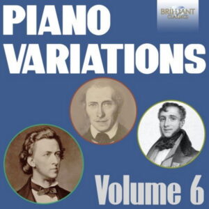 Piano Variations Vol. 6 Chopin Kalkbrenner & Alkan