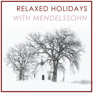 Relaxed Holidays with Mendelssohn