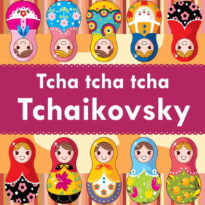 Tcha tcha tcha Tchaikovsky