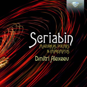 Scriabin Mazurkas, Poèmes & Impromtus