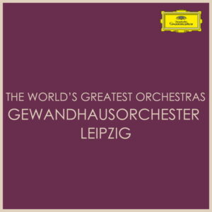 Gewandhausorchester Leipzig - The Worlds Greatest Orchestras