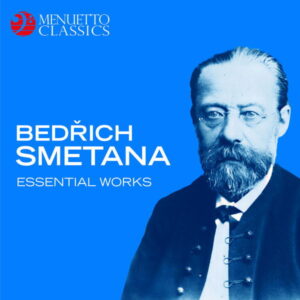 Bedrich Smetana Essential Works