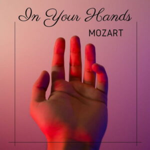 In Your Hands Mozart