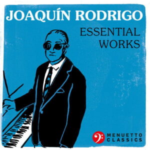 Joaquín Rodrigo Essential Works