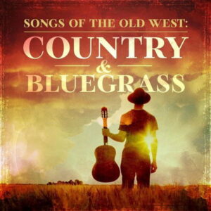 Songs of the Old West Country & Bluegrass