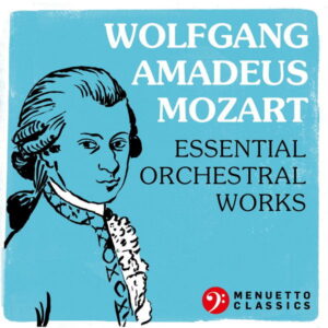 Wolfgang Amadeus Mozart Essential Orchestral Works