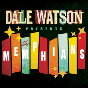 Dale Watson Presents The Memphians