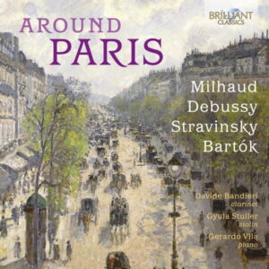 Around Paris Milhaud, Debussy, Stravinsky, Bartók