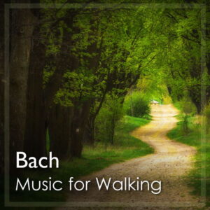 Music for Walking Bach
