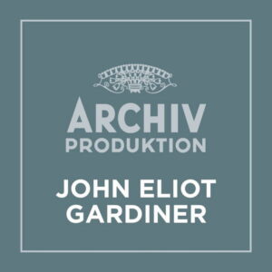 Archiv Produktion John Eliot Gardiner