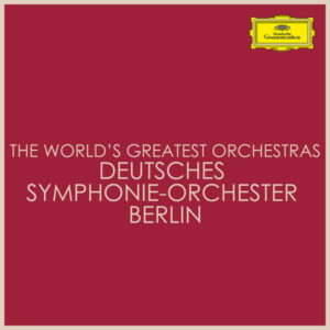 The Worlds Greatest Orchestras Deutsches Symphonie Orchester Berlin
