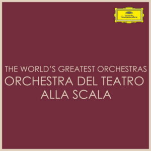 The World's Greatest Orchestras Orchestra del Teatro alla Scala