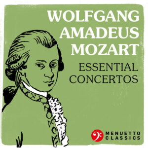 Wolfgang Amadeus Mozart Essential Concertos