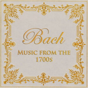 Bach Music from the 1700s