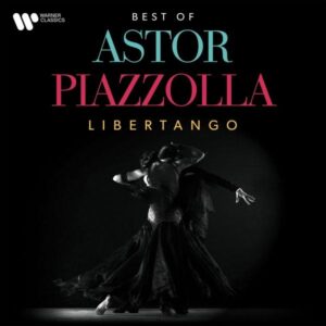 Libertango The Best of Astor Piazzolla